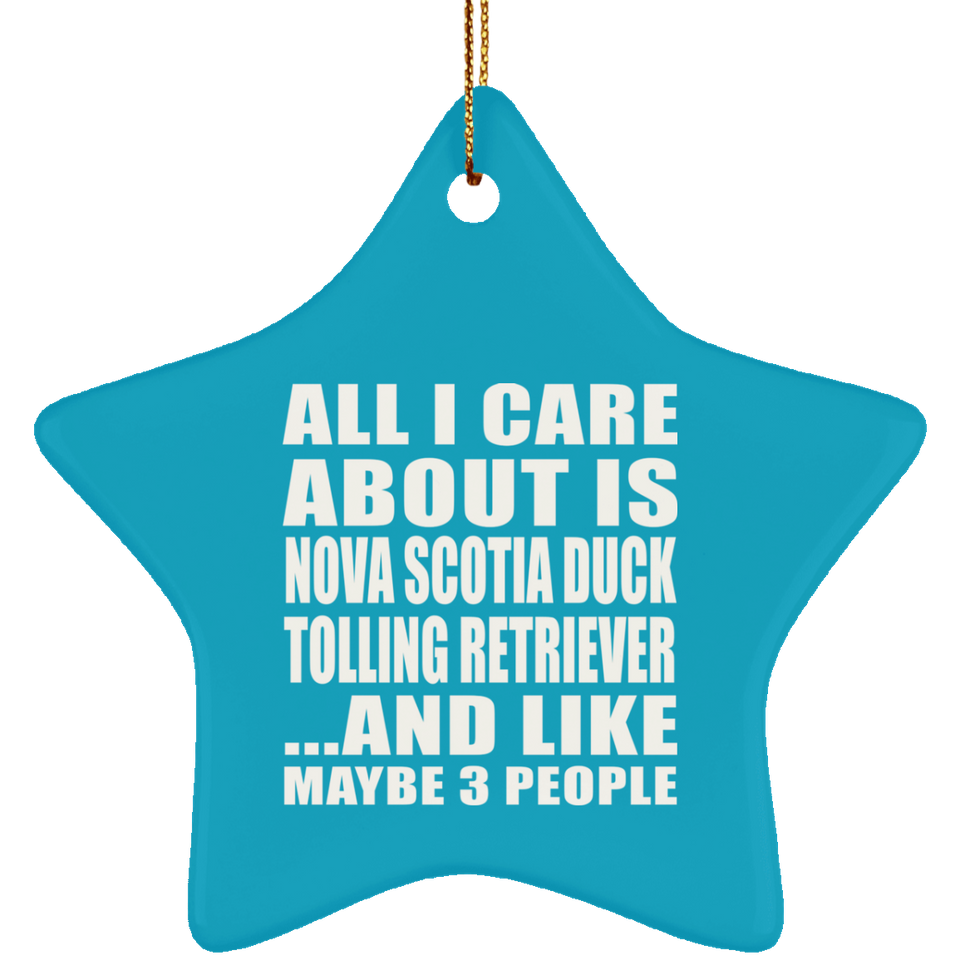 All I Care About Is Nova Scotia Duck Tolling Retriever - Star Ornament