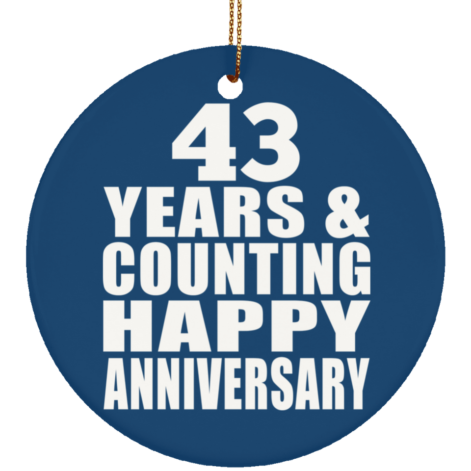 Happy 43rd Anniversary 43 Years & Counting - Circle Ornament
