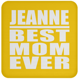 Jeanne Best Mom Ever - Drink Coaster