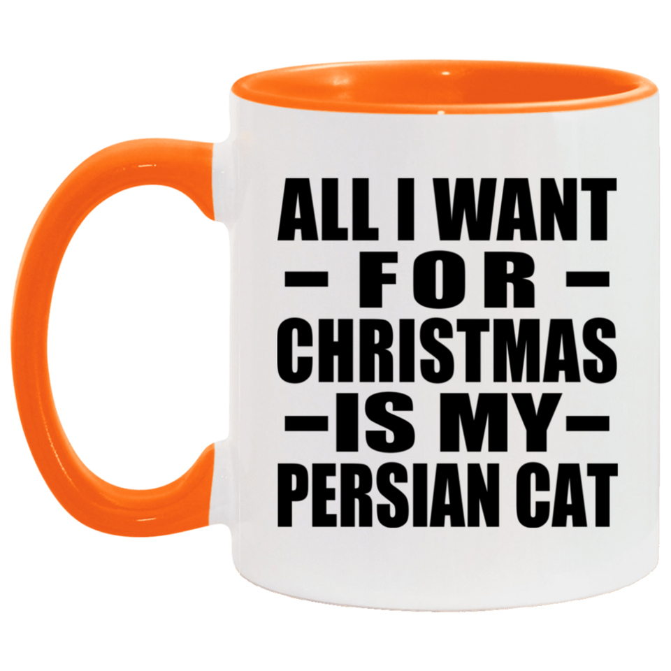 All I Want For Christmas Is My Persian Cat - 11oz Accent Mug Orange