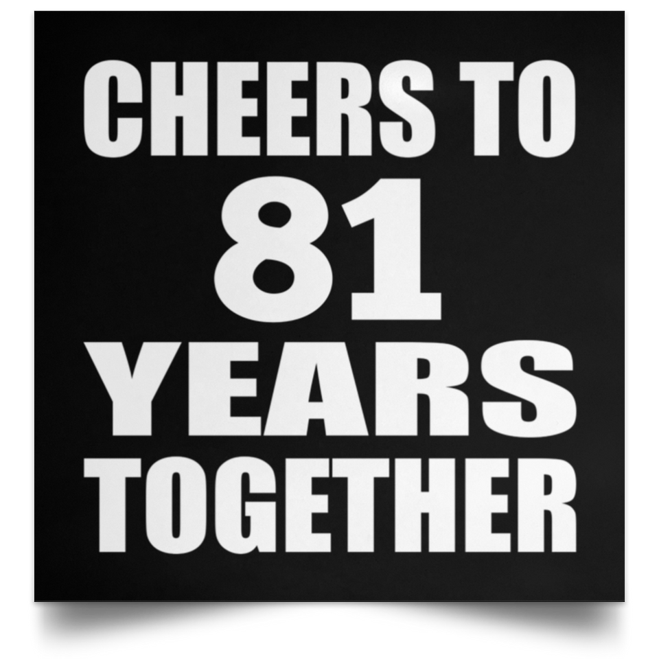 81st Anniversary Cheers To 81 Years Together - Poster Square