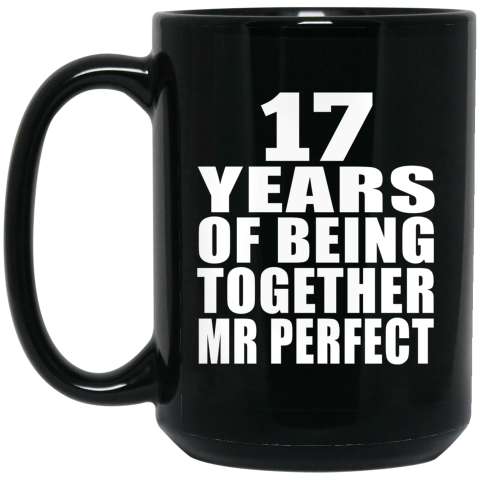17th Anniversary 17 Years Of Being Mr Perfect - 15 Oz Coffee Mug Black