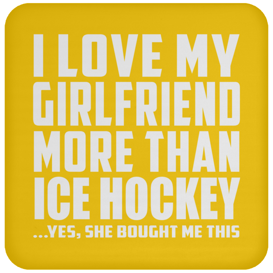 I Love My Girlfriend More Than Ice Hockey - Drink Coaster