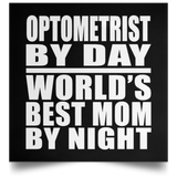 Optometrist By Day World's Best Mom By Night - Poster Square