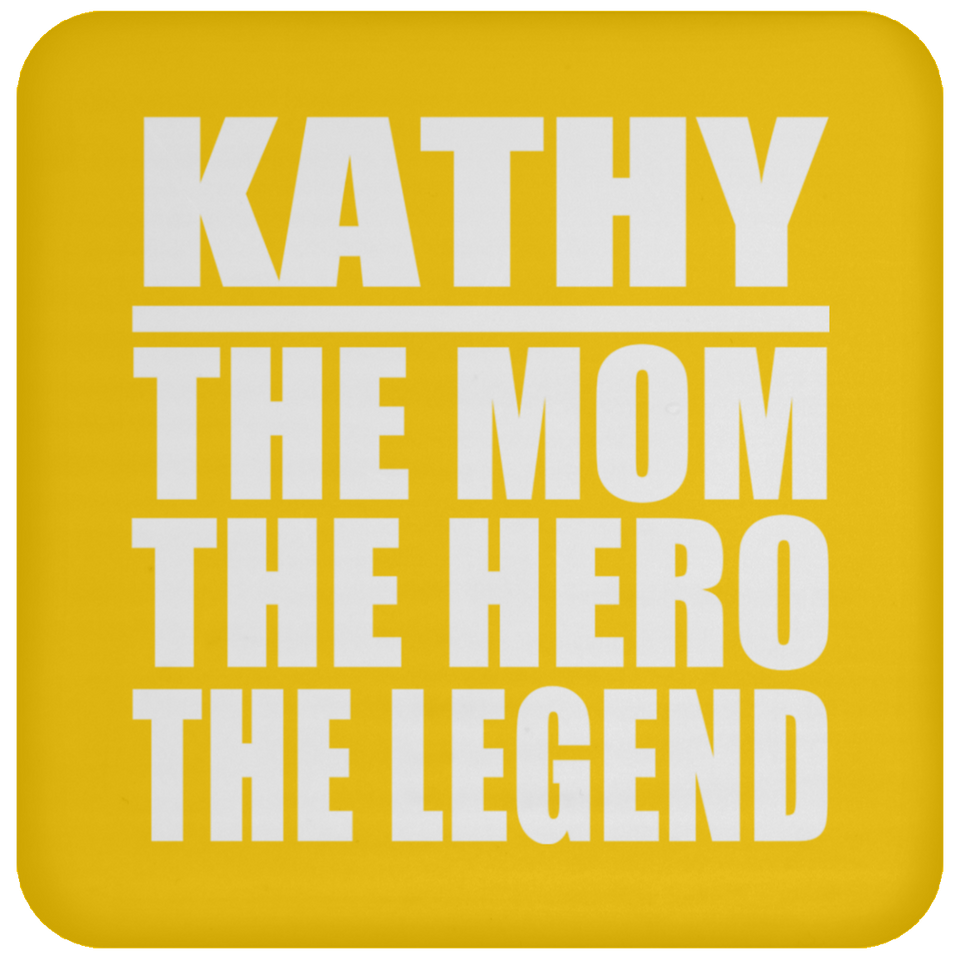 Kathy The Mom The Hero The Legend - Drink Coaster