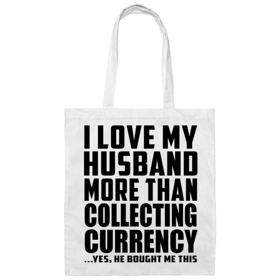 I Love My Husband More Than Collecting Currency - Tote Bag White