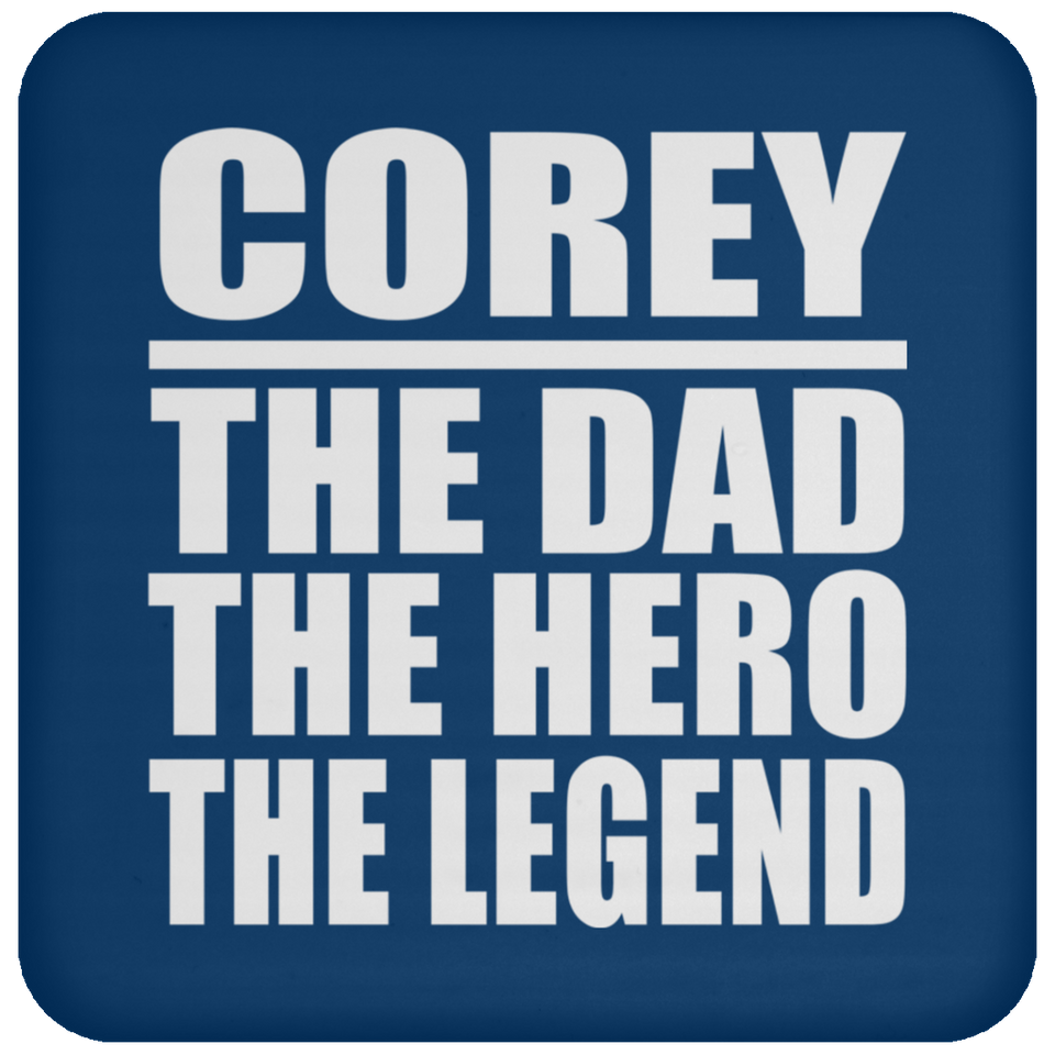 Corey The Dad The Hero The Legend - Coaster