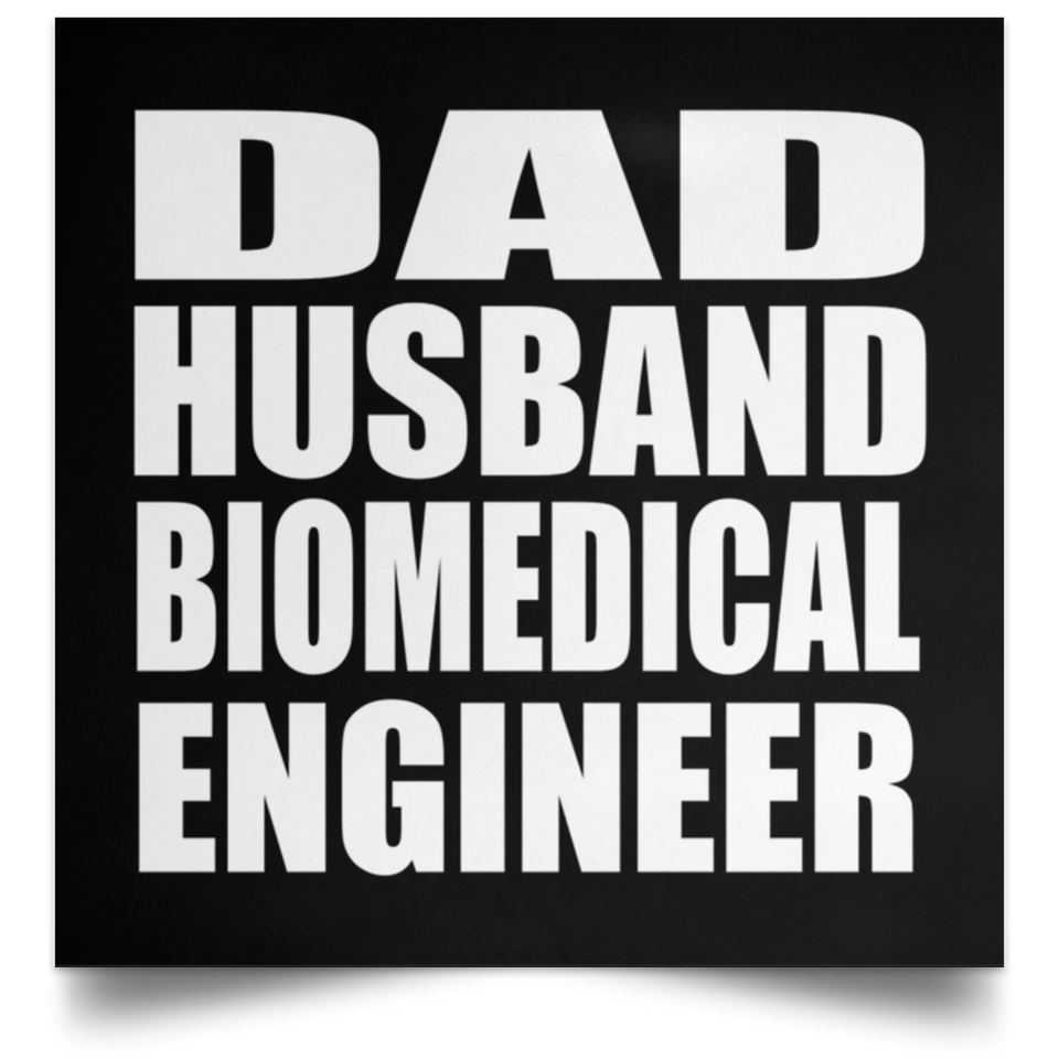 Dad Husband Biomedical Engineer - Poster Square
