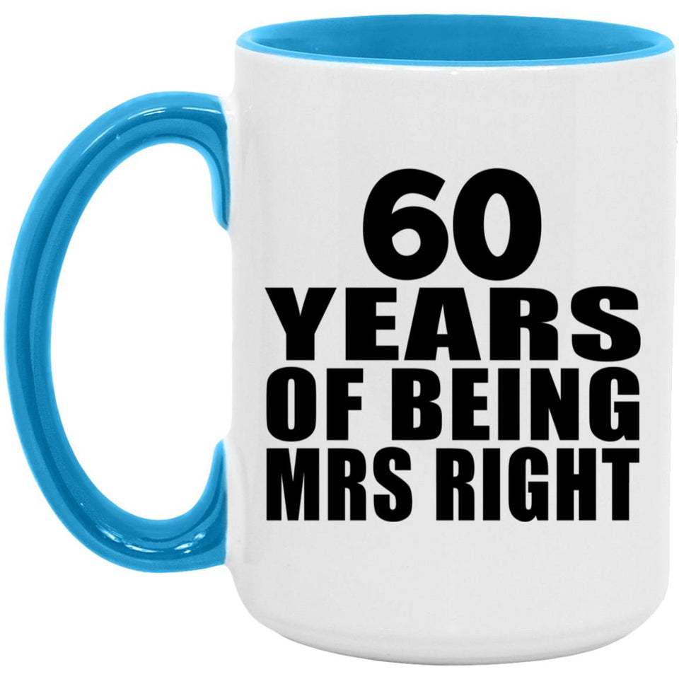 60th Anniversary 60 Years Of Being Mrs Right - 15oz Accent Mug Blue