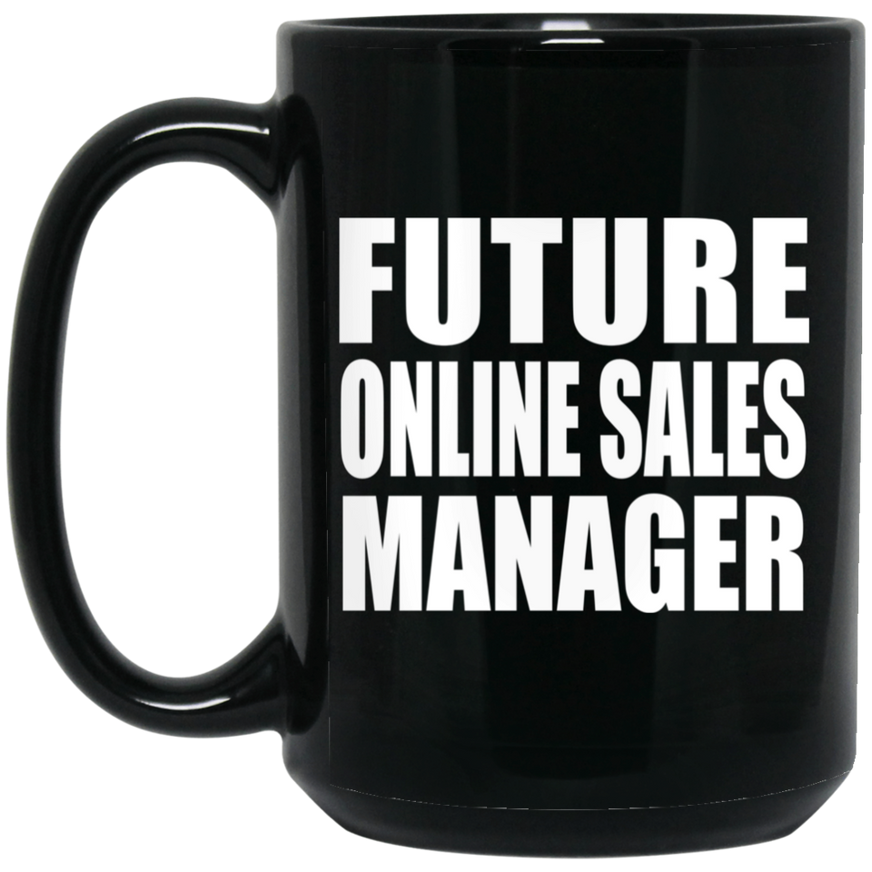 Future Online Sales Manager - 15oz Coffee Mug Black