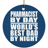 Pharmacist By Day World's Best Dad By Night - Circle Ornament