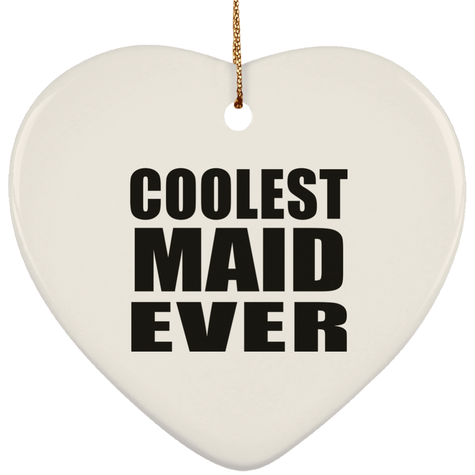 Coolest Maid Ever - Heart Ornament