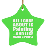 All I Care About Is Painting - Star Ornament