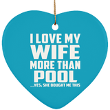 I Love My Wife More Than Pool - Heart Ornament