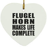 Flugel Horn Makes Life Complete - Heart Ornament