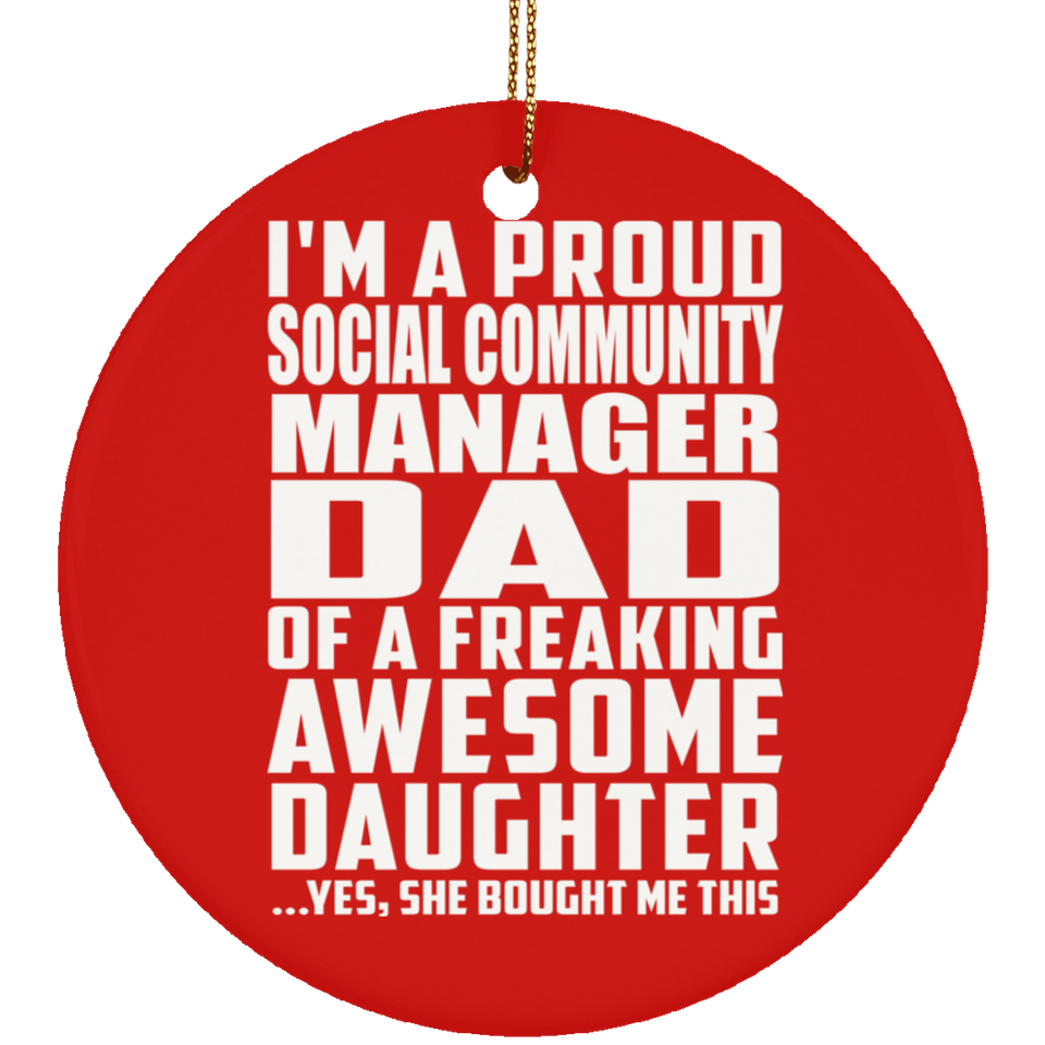 Proud Social Community Manager Dad Of Awesome Daughter - Circle Ornament