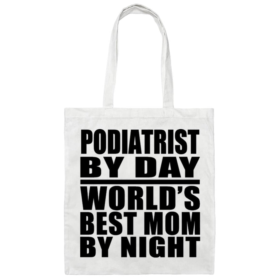 Podiatrist By Day World's Best Mom By Night - Tote Bag White
