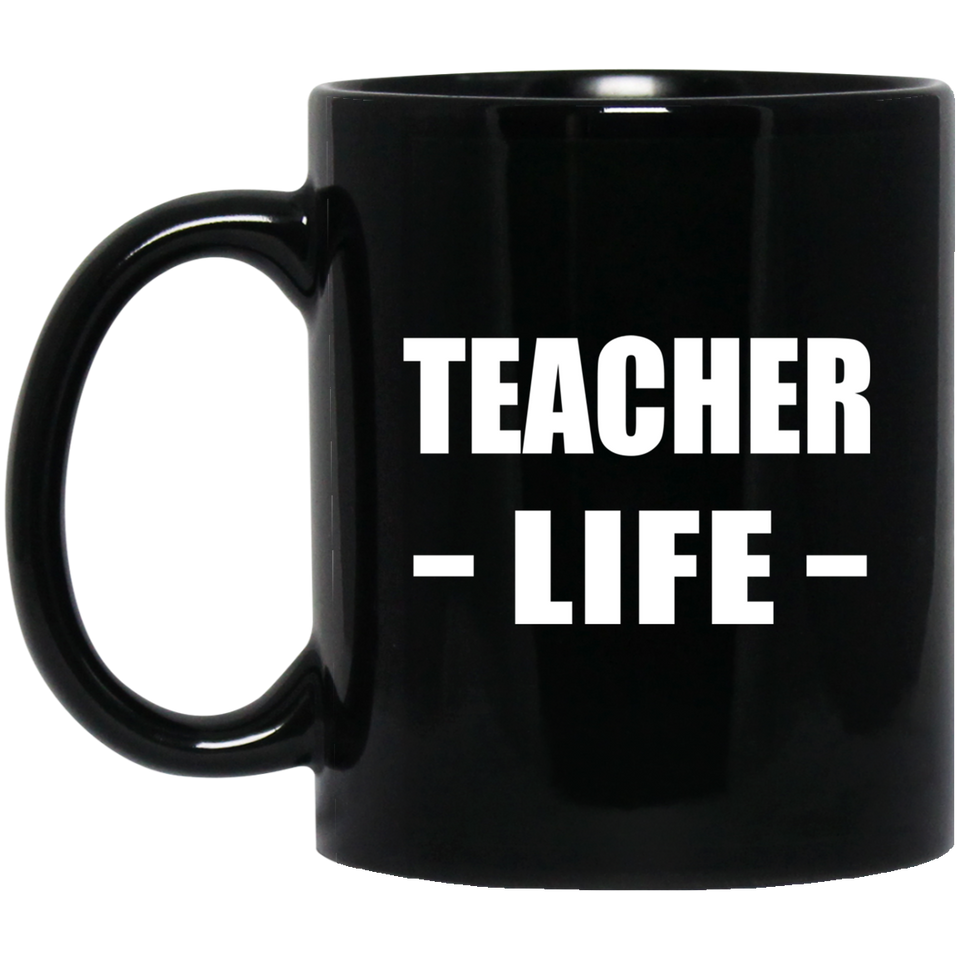 Teacher Life - 11oz Coffee Mug Black