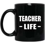 Teacher Life - 11oz Coffee Mug Black