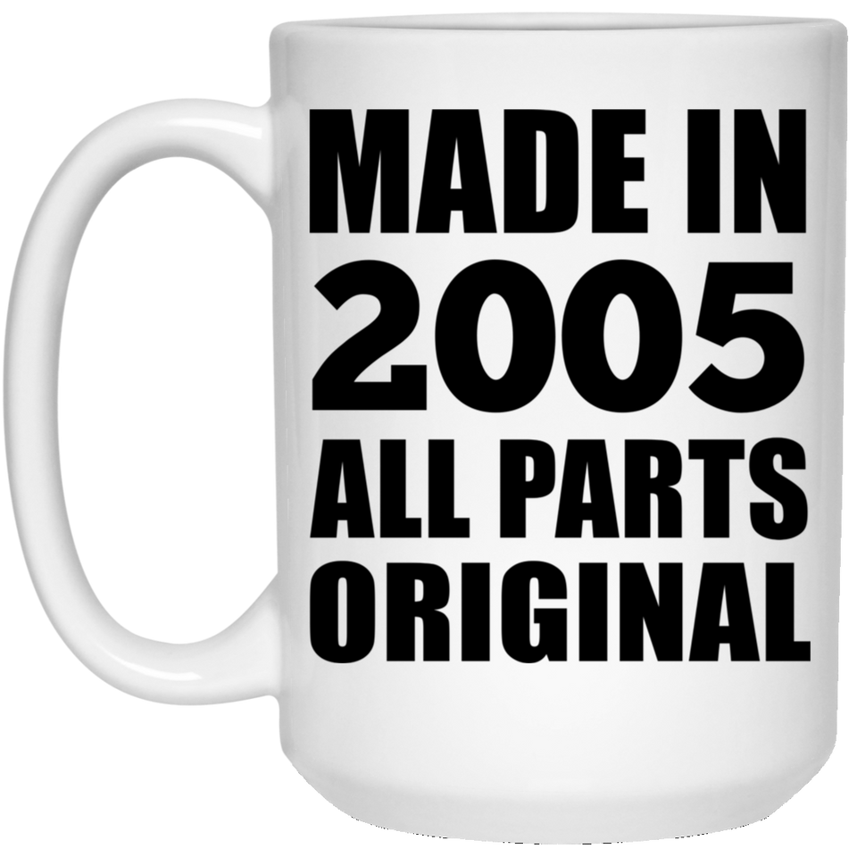 19th Birthday Made in 2005 All Parts Original - 15oz Coffee Mug