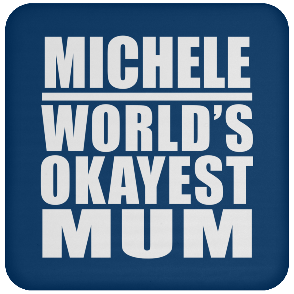 Michele World's Okayest Mum - Drink Coaster