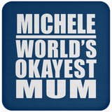 Michele World's Okayest Mum - Drink Coaster