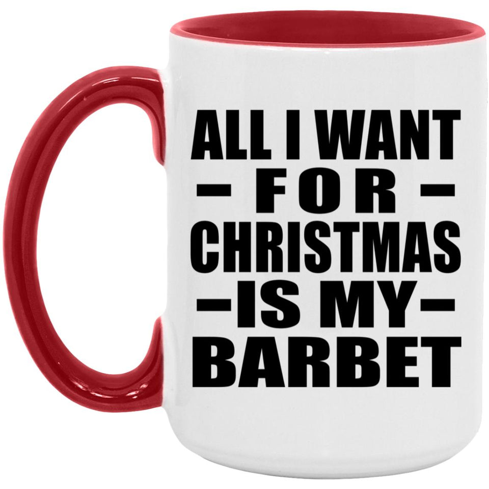All I Want For Christmas Is My Barbet - 15oz Accent Mug Red