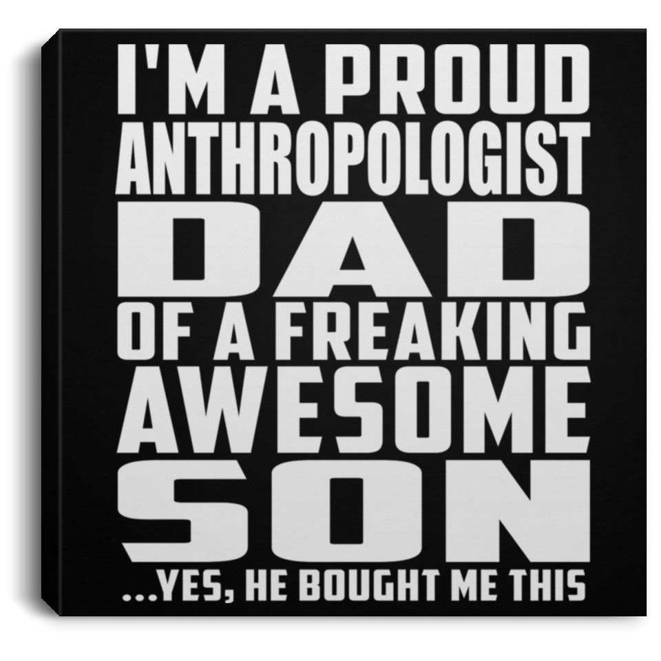Proud Anthropologist Dad Of Awesome Son - Canvas Square