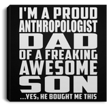 Proud Anthropologist Dad Of Awesome Son - Canvas Square