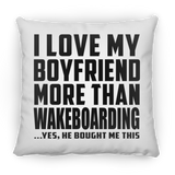 I Love My Boyfriend More Than Wakeboarding - Throw Pillow