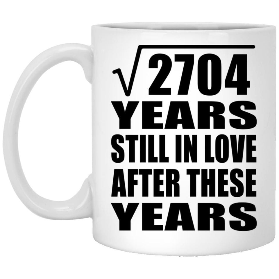 52nd Anniversary Square Root of 2704 Years Still In Love - 11oz Coffee Mug