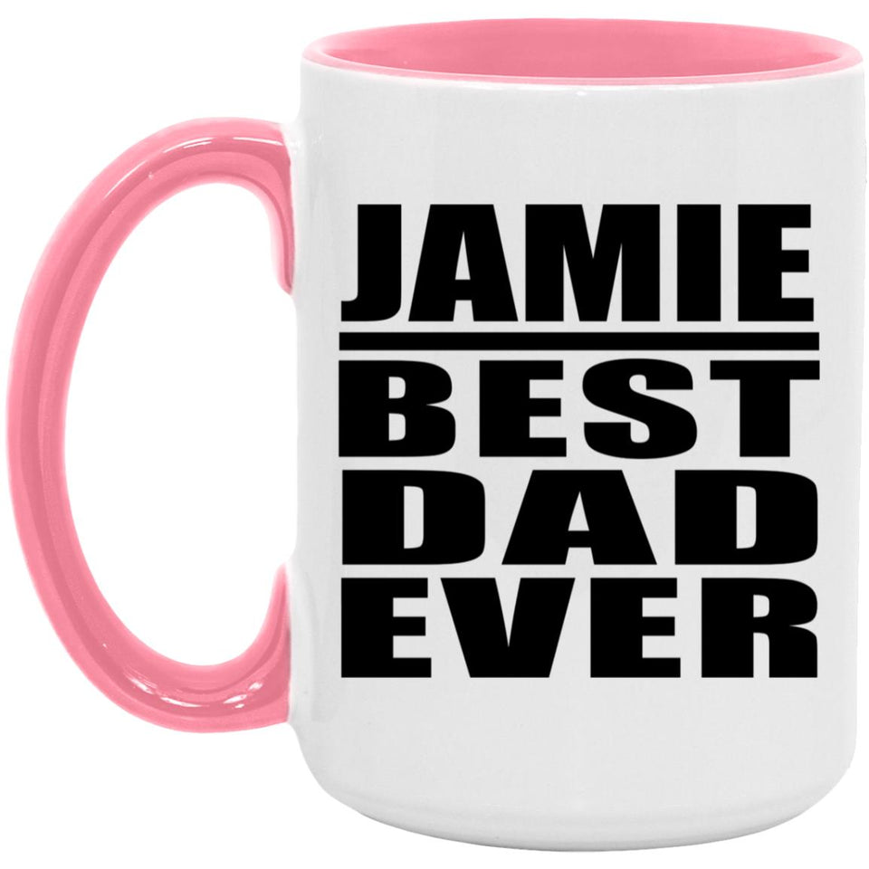 Jamie Best Dad Ever - 15oz Accent Mug Pink