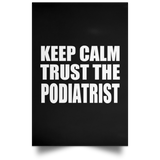 Keep Calm and Trust The Podiatrist - Poster Portrait