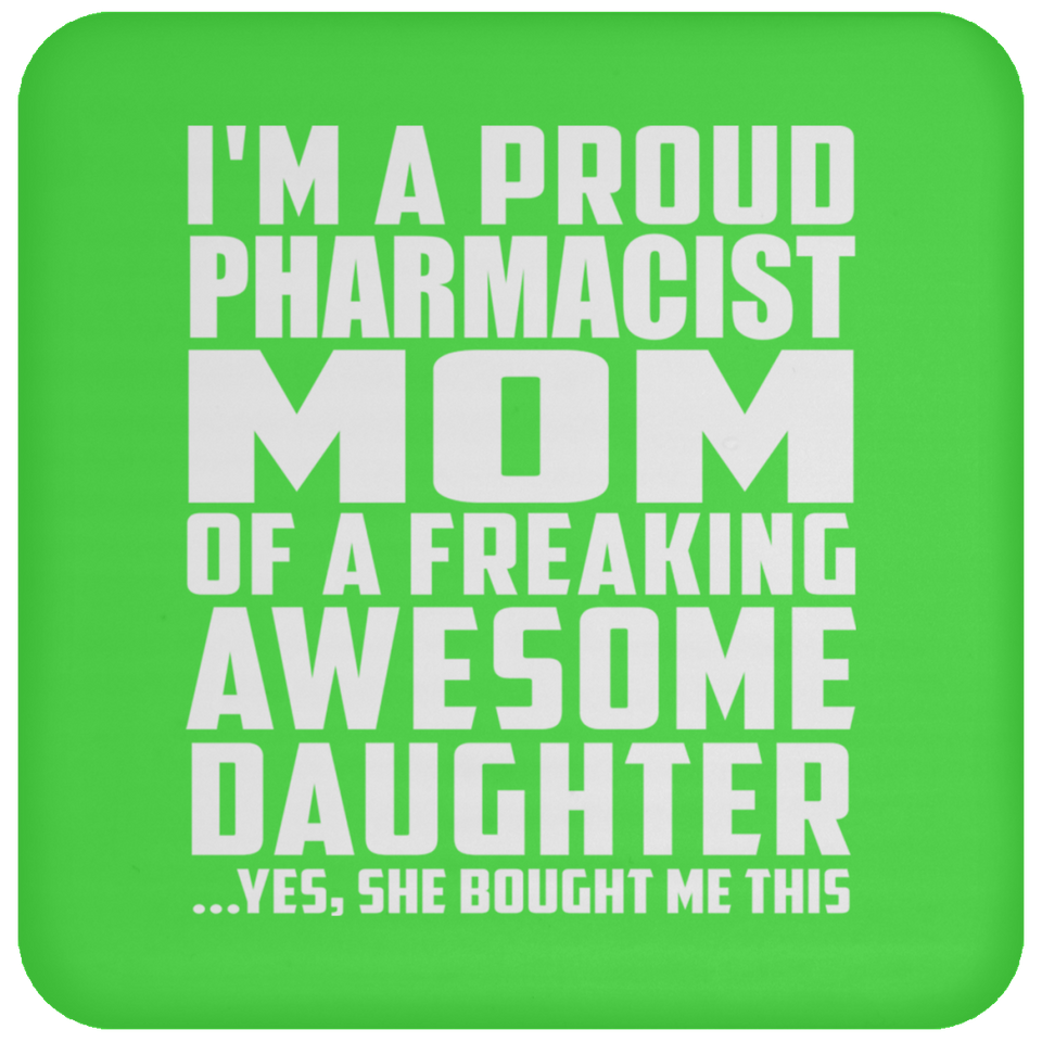 Proud Pharmacist Mom Of Awesome Daughter - Drink Coaster