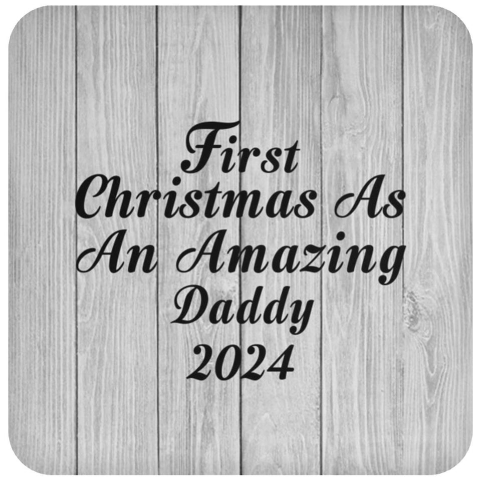 First Christmas As An Amazing Daddy 2024 - Drink Coaster F