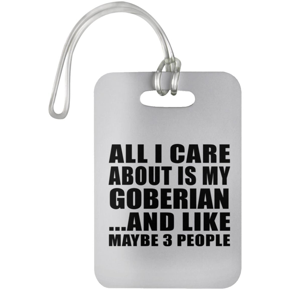 All I Care About Is My Goberian - Luggage Bag Tag