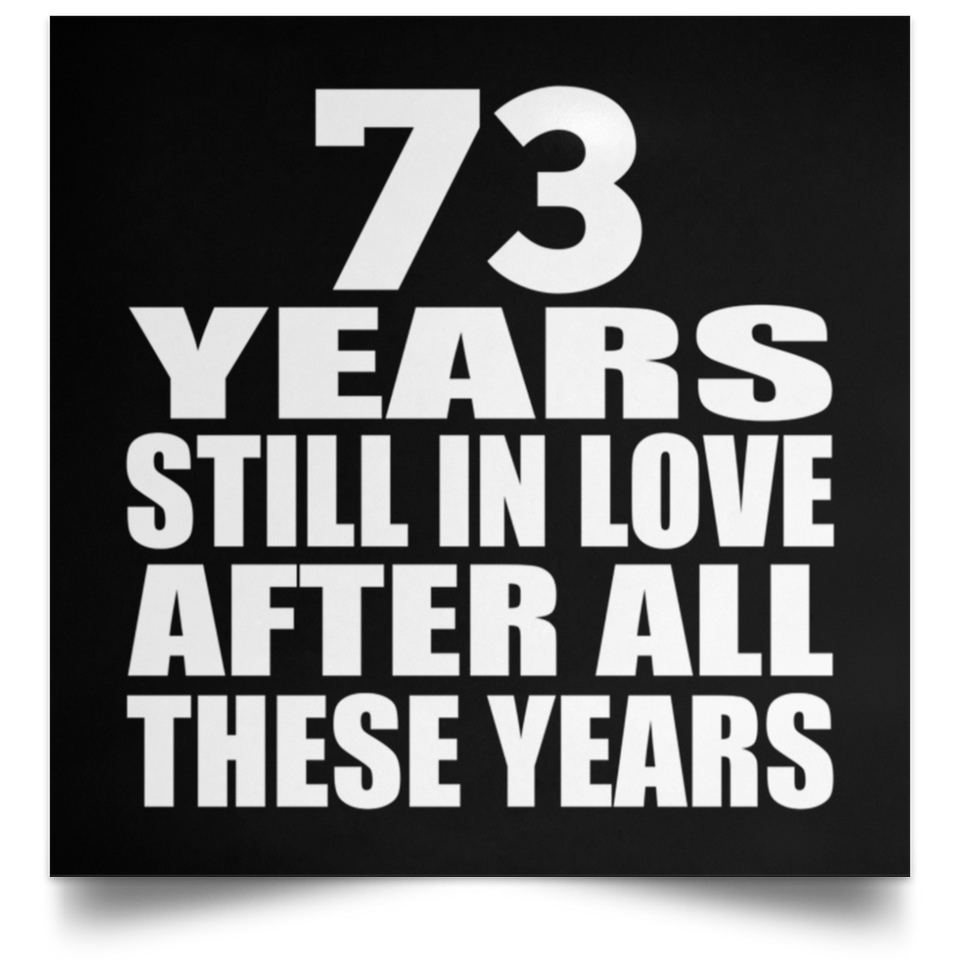 73rd Anniversary 73 Years Still In Love After These Years - Poster Square