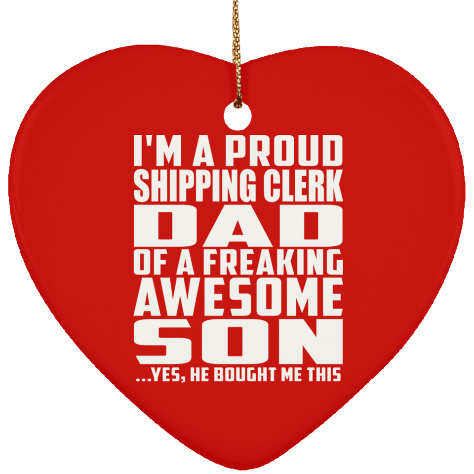 Proud Shipping Clerk Dad Of Awesome Son - Heart Ornament