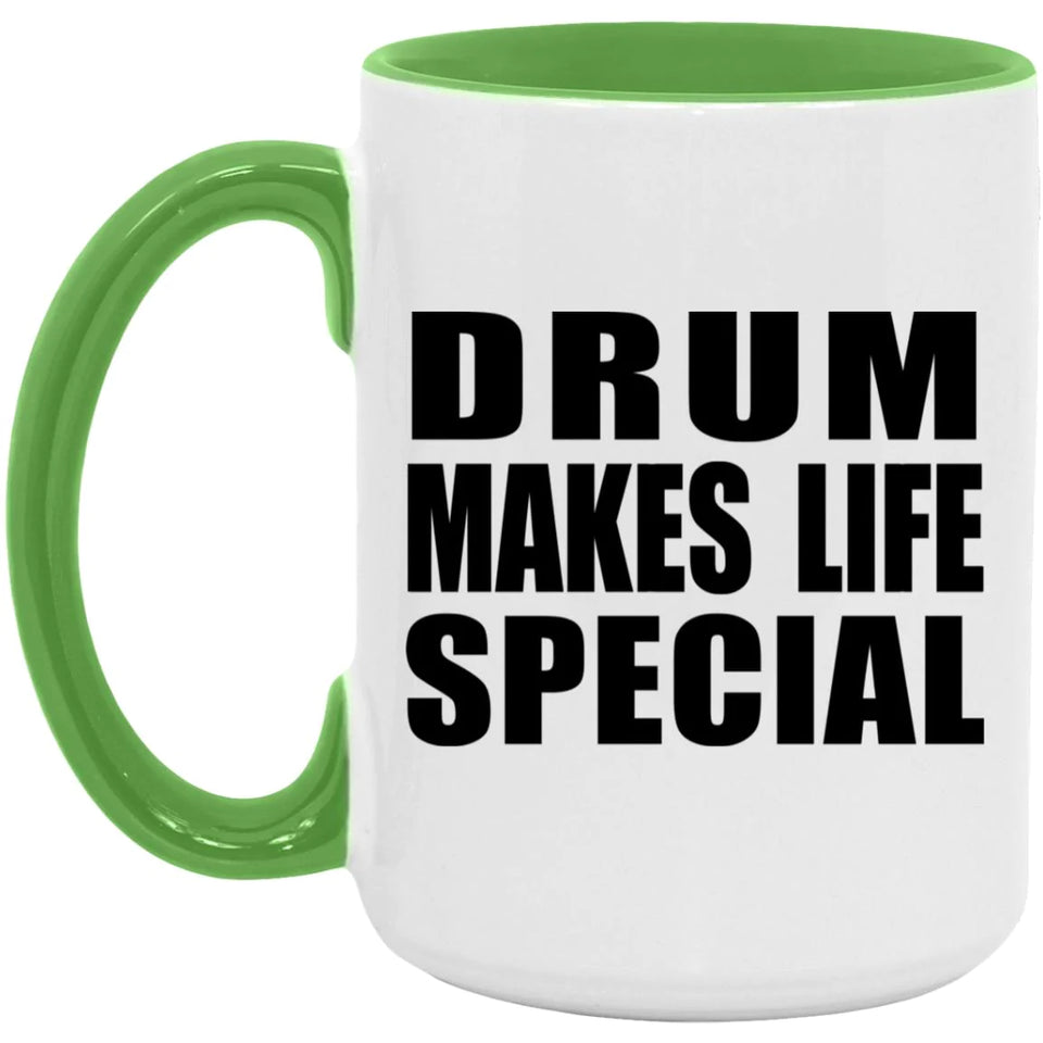 Drum Makes Life Special - 15oz Accent Mug Green