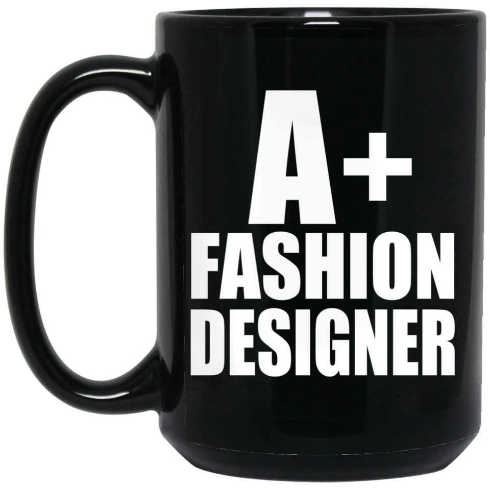 A+ Fashion Designer - 15oz Coffee Mug Black