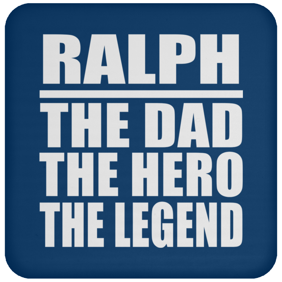 Ralph The Dad The Hero The Legend - Drink Coaster