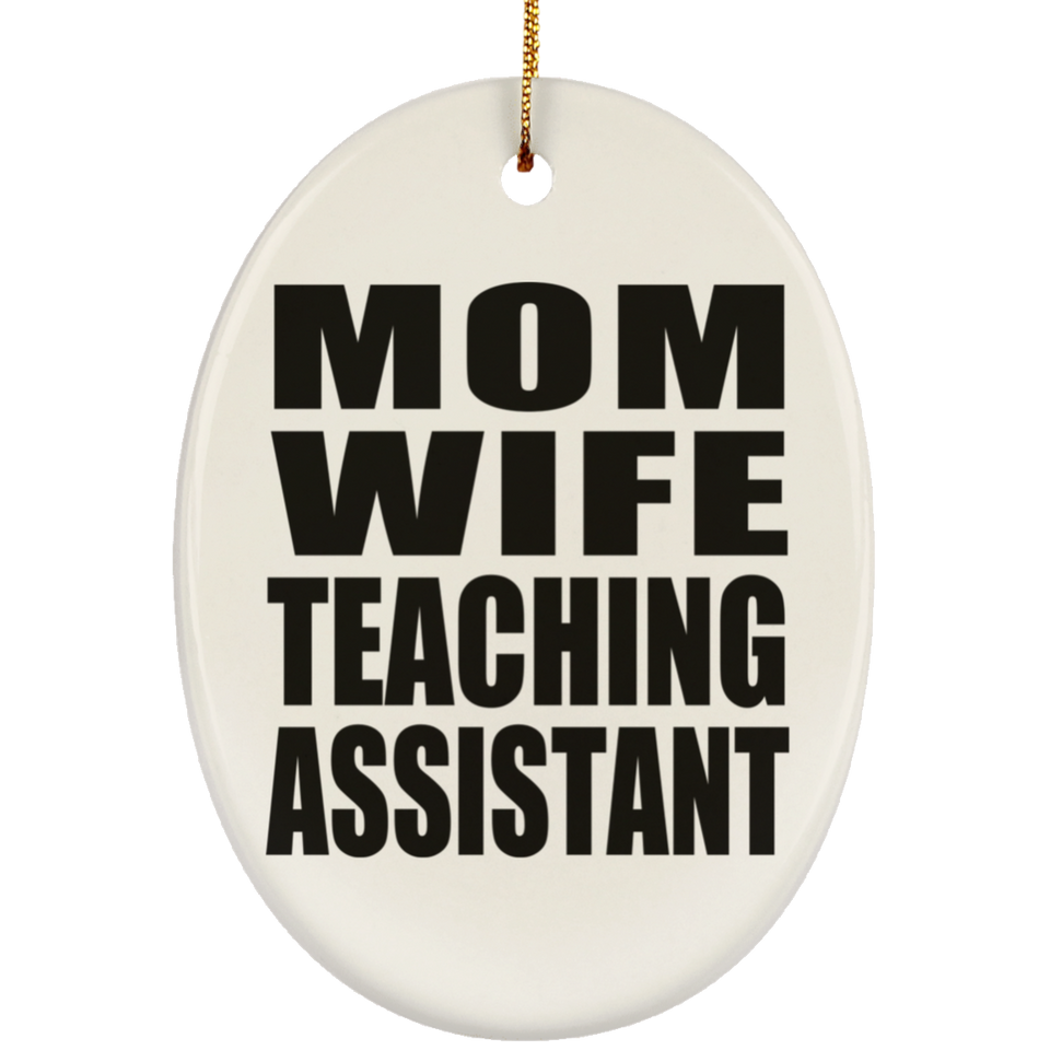 Mom Wife Teaching Assistant - Oval Ornament