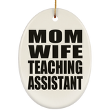 Mom Wife Teaching Assistant - Oval Ornament
