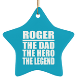 Roger The Dad The Hero The Legend - Star Ornament