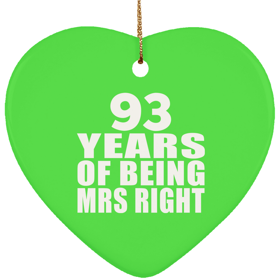 93rd Anniversary 93 Years Of Being Mrs Right - Heart Ornament