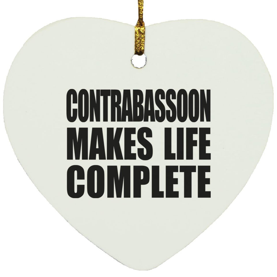 Contrabassoon Makes Life Complete - Heart Ornament