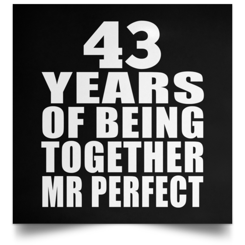 43rd Anniversary 43 Years Of Being Mr Perfect - Poster Square