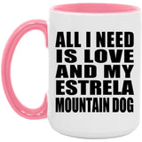 All I Need Is Love And My Estrela Mountain Dog - 15oz Accent Mug Pink