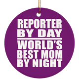 Reporter By Day World's Best Mom By Night - Circle Ornament