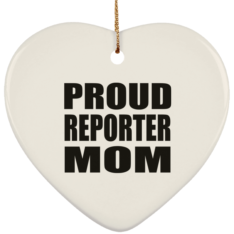 Proud Reporter Mom - Heart Ornament